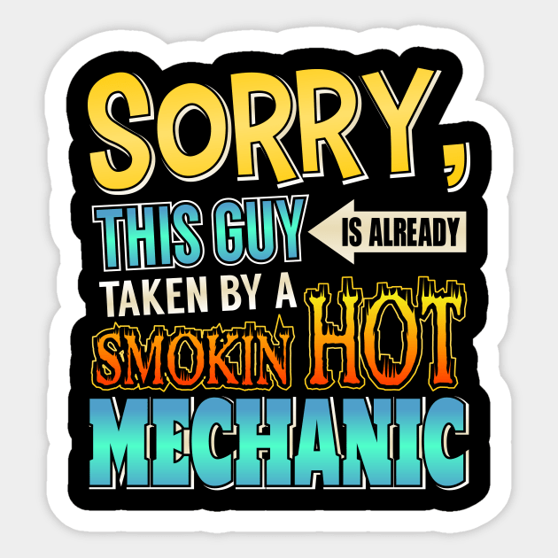 Sorry This Guy Is Taken By A Smokin' Hot Mechanic Sticker by theperfectpresents